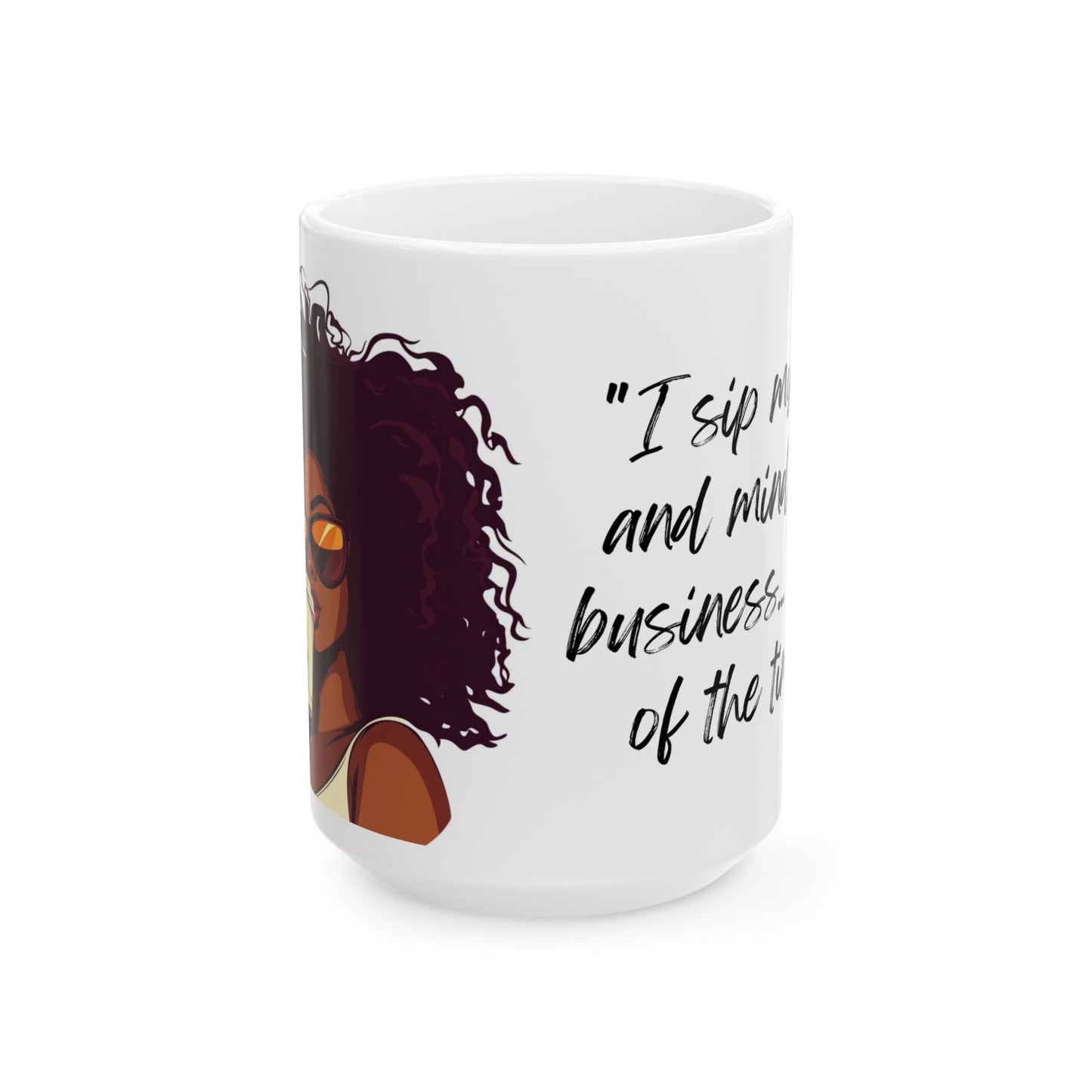 Ceramic Mug, Tea Lover Mug, 11oz, 15oz, Mind Your Business