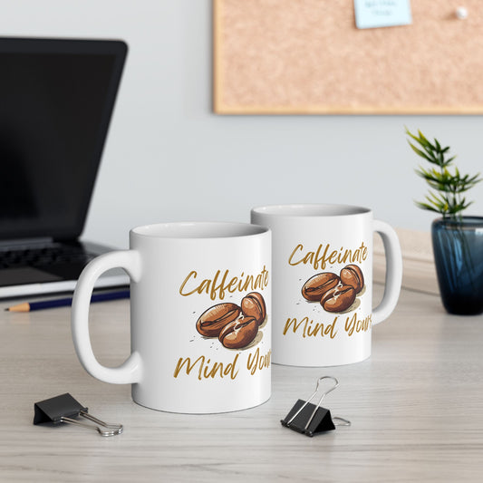 Caffeinate Mind Yours Ceramic Mug | Coffee Lover Gift, Tea Mug, Funny Office Mug, Home Kitchen Decor, Personalized Drinkware